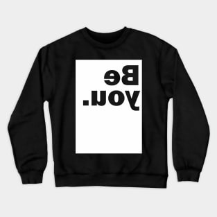 Be You. Crewneck Sweatshirt